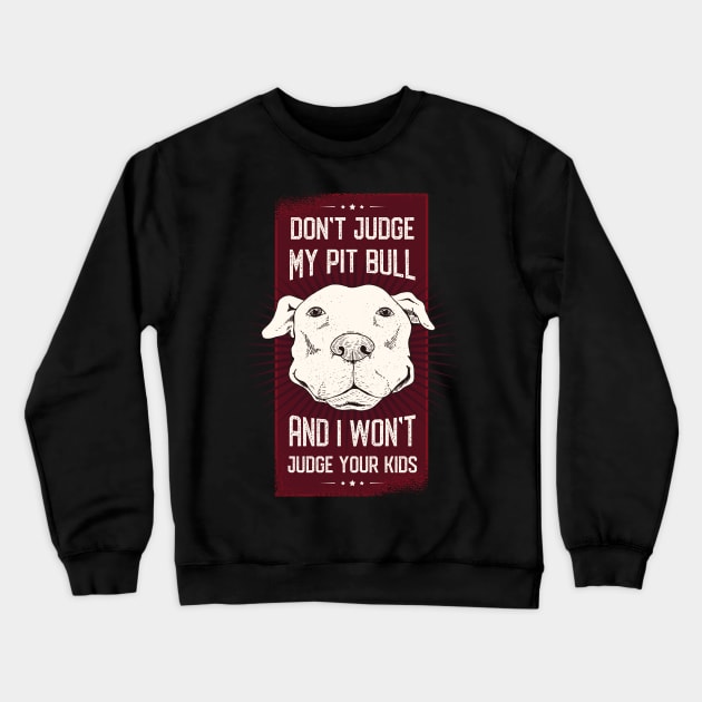 Don't Judge my Pitbull Crewneck Sweatshirt by madeinchorley